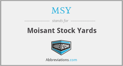 MSY - Moisant Stock Yards