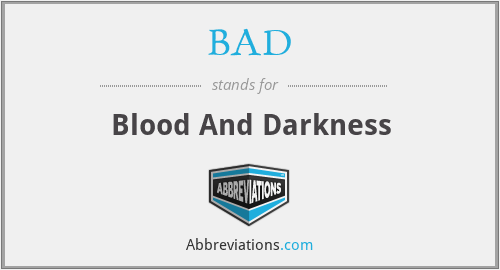BAD - Blood And Darkness