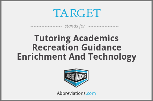 TARGET - Tutoring Academics Recreation Guidance Enrichment And Technology